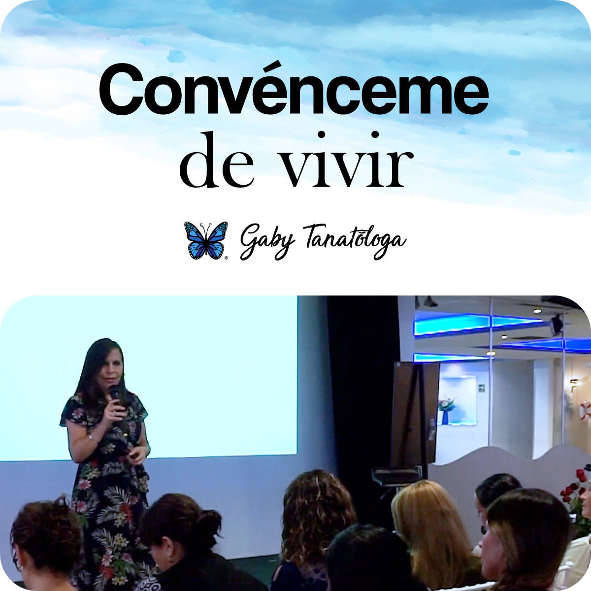 Conferencia Gaby Tanatologa Convenceme de vivir